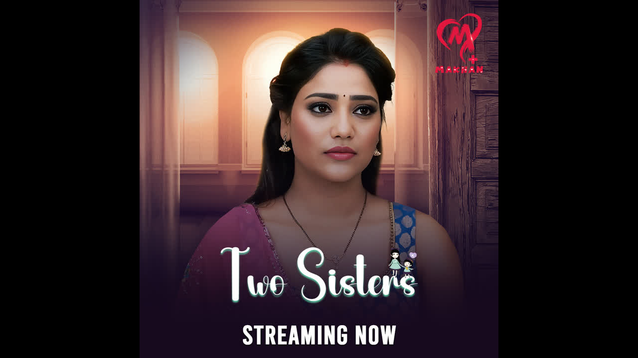 Two Sisters (2025) UNRATED 1080p HEVC HDRip MakhanApp S01E01T04 Hot Series